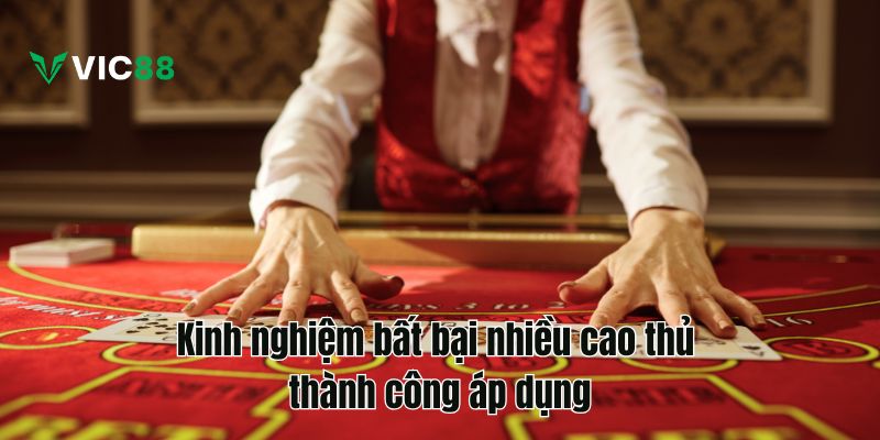 Kinh nghiệm bất bại nhiều cao thủ thành công áp dụng